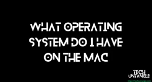 What Operating System Do I Have on the Mac