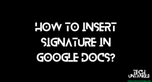 How to Insert Signature in Google Docs?