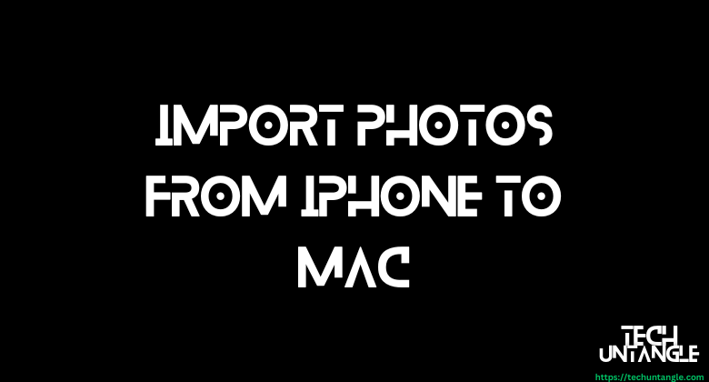 Import Photos from iPhone to Mac